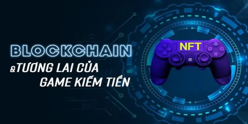 Blockchain là tựa game kiếm tiền trực tuyến hấp dẫn